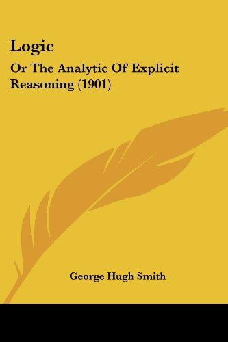 Logic, or the analytic of explicit reasoning